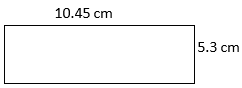 a rectangle whose length=10.45cm and width=5.3cm