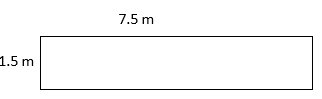 a rectangle whose length=7.5m, width=1.5m