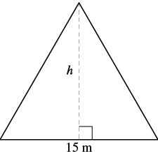 A triangle with a base of 15 m and a height of h.