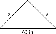 A triangle with 1 side that is 60 in and two sides that are s.