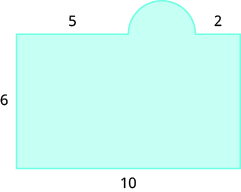 A geometric shape is shown. It is a rectangle attached to a semi-circle. The base of the rectangle is labeled 10, the height is 6. The portion of the rectangle on the left of the semi-circle is labeled 5, the portion on the right is labeled 2.