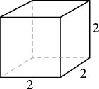 A cube with a a length, width, and height of 2