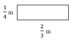 Rectangle one fourth of a meter by two thirds of a meter